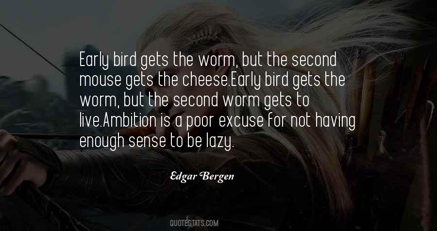 Quotes About Early Bird Gets The Worm #1301348