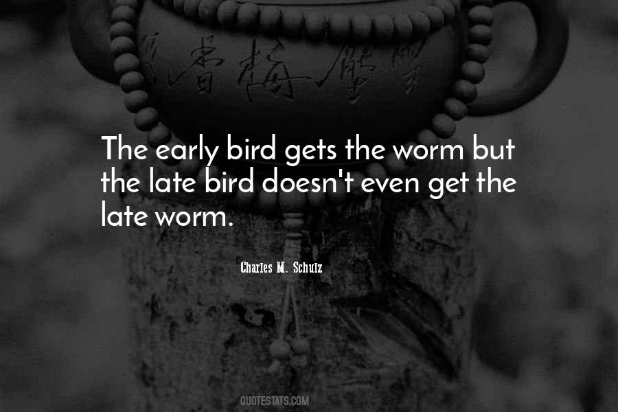 Quotes About Early Bird Gets The Worm #1310342