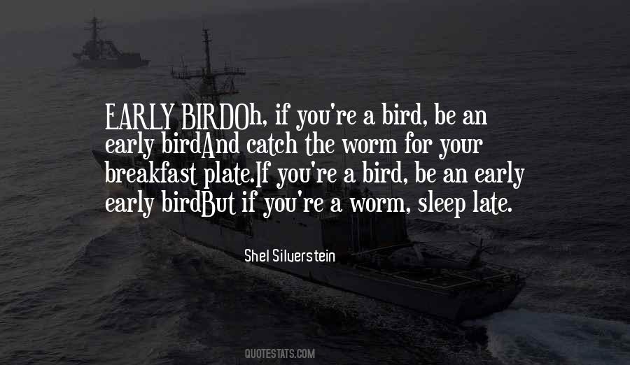 Quotes About Early Bird Gets The Worm #1364206