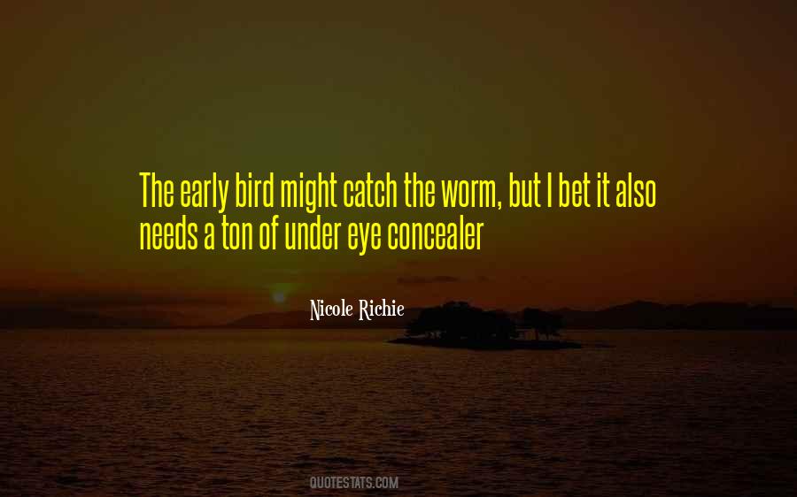 Quotes About Early Bird Gets The Worm #1752343