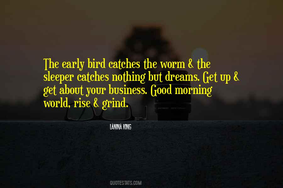 Quotes About Early Bird Gets The Worm #30423