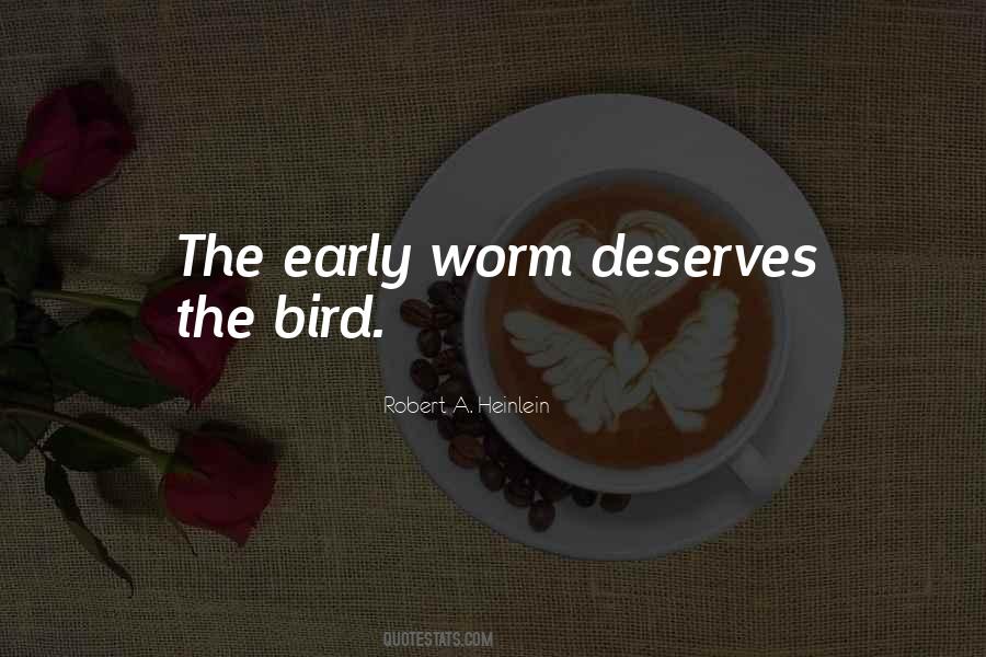 Quotes About Early Bird Gets The Worm #429244