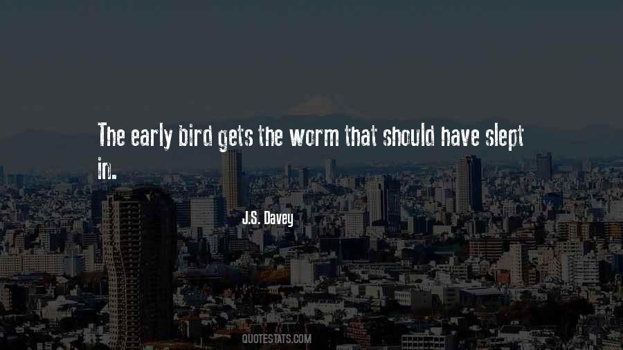 Quotes About Early Bird Gets The Worm #833678