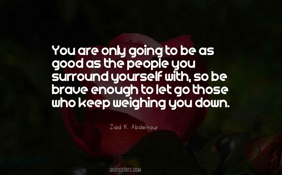 Quotes About Weighing You Down #11087