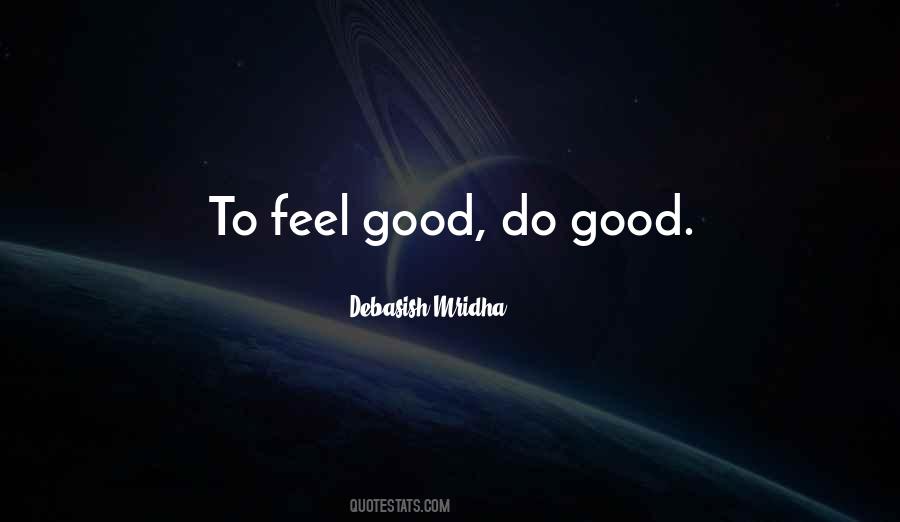 Do Good Feel Good Quotes #190994