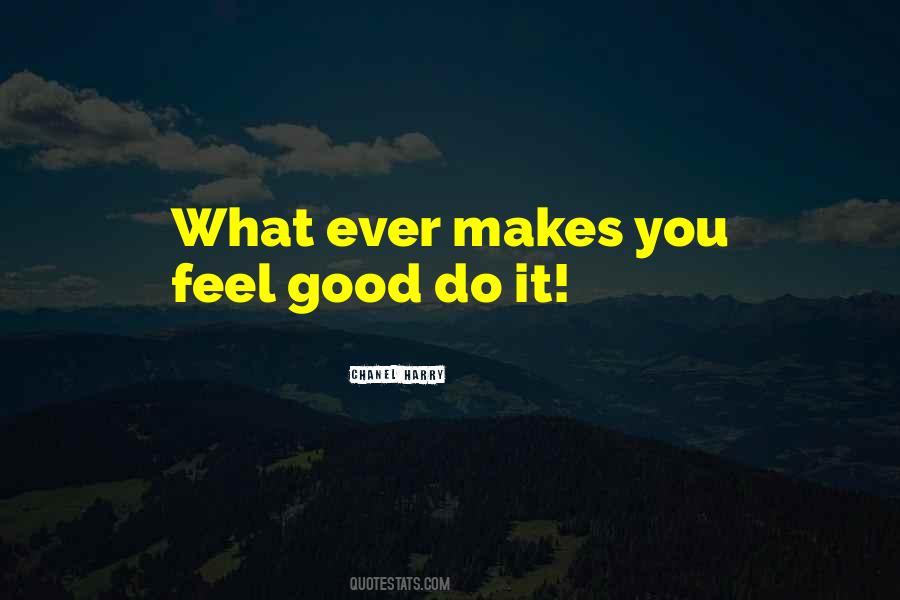 Do Good Feel Good Quotes #238859