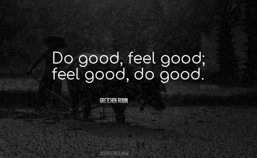 Do Good Feel Good Quotes #853982