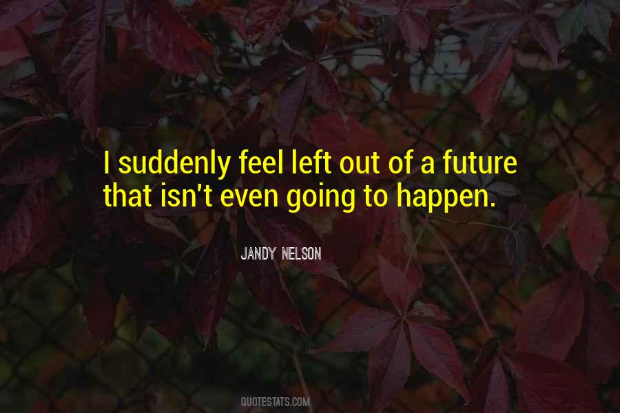 Feel Left Out Quotes #985878