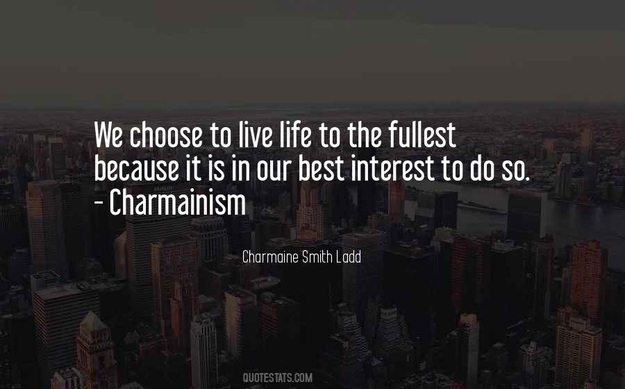 Quotes About Living The Life You Choose #1571530