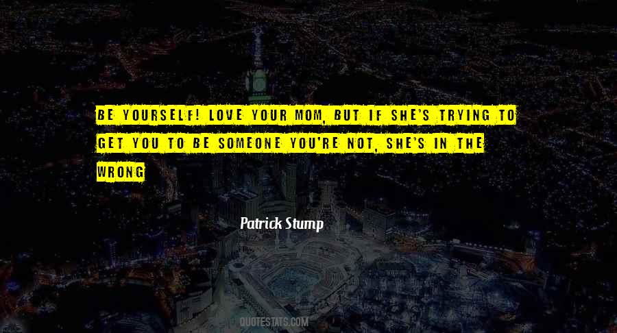 Quotes About Being Someone You're Not #889003