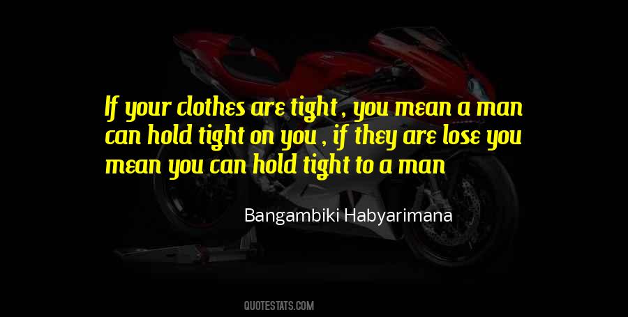 Quotes About Tight Clothes #1301750