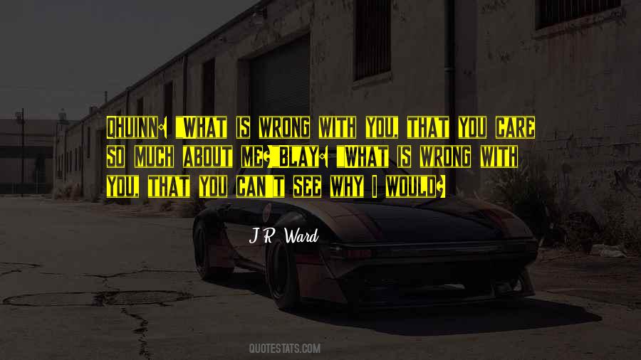 What Is Wrong With You Quotes #993046