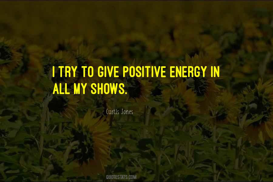 Quotes About Positive Energy #449665