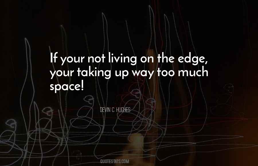 Quotes About Living On The Edge #1098747