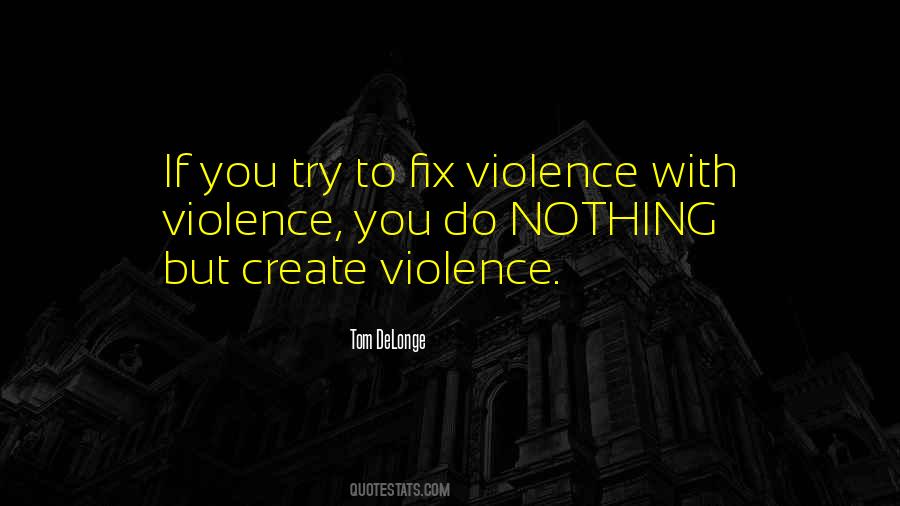 Violence With Violence Quotes #1708908