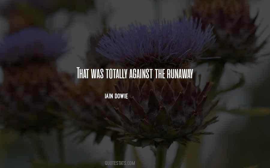 Quotes About Runaway #609563