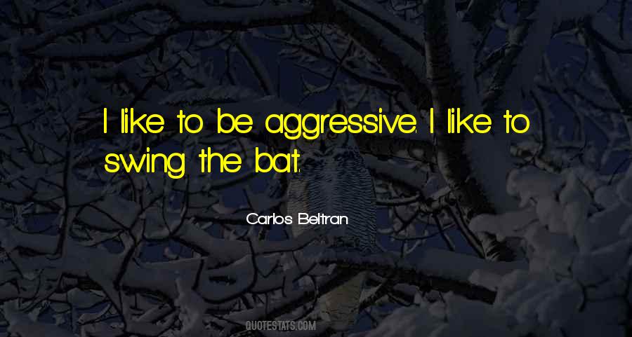 Be Aggressive Quotes #1710175