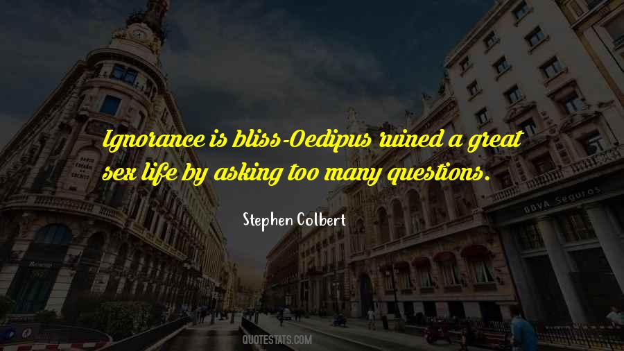 Quotes About Too Many Questions #113535