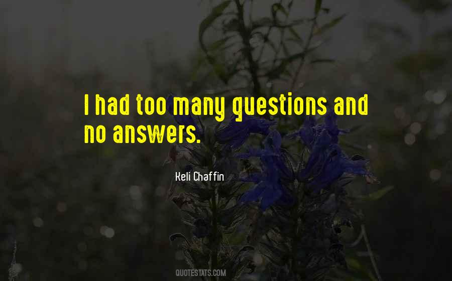Quotes About Too Many Questions #1252503