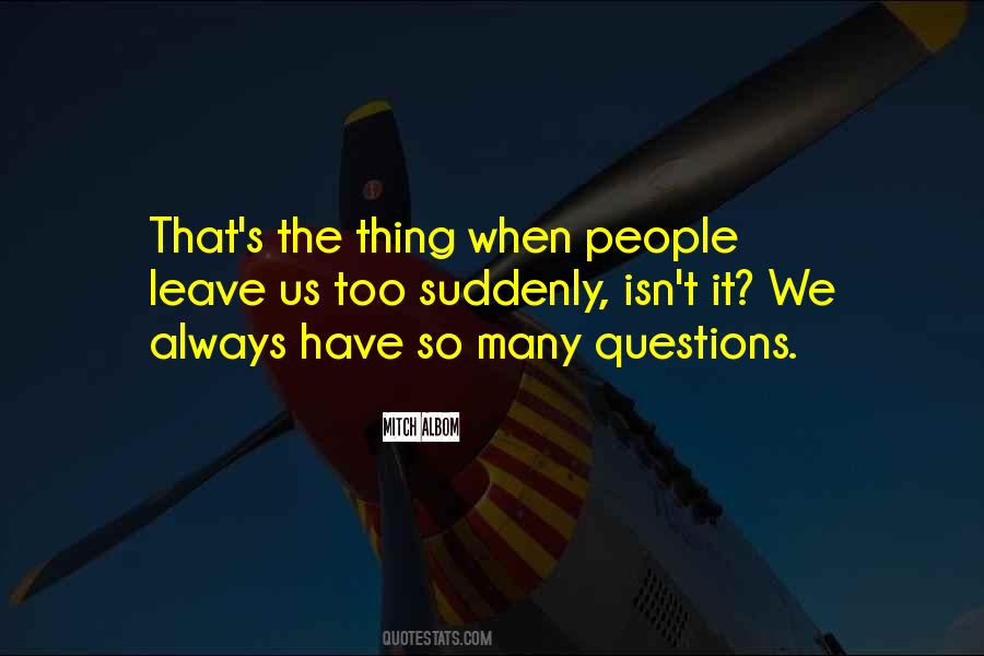 Quotes About Too Many Questions #1255251
