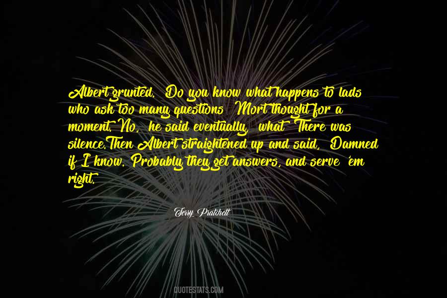 Quotes About Too Many Questions #1410027