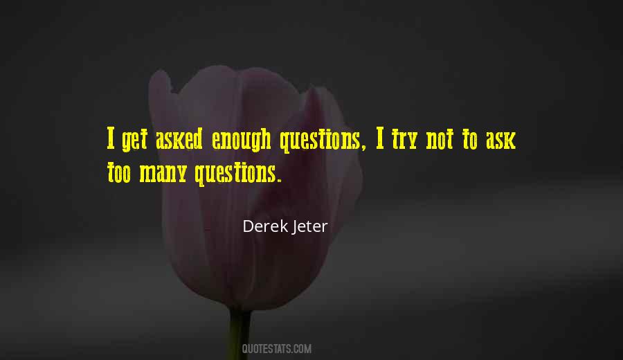 Quotes About Too Many Questions #1671461