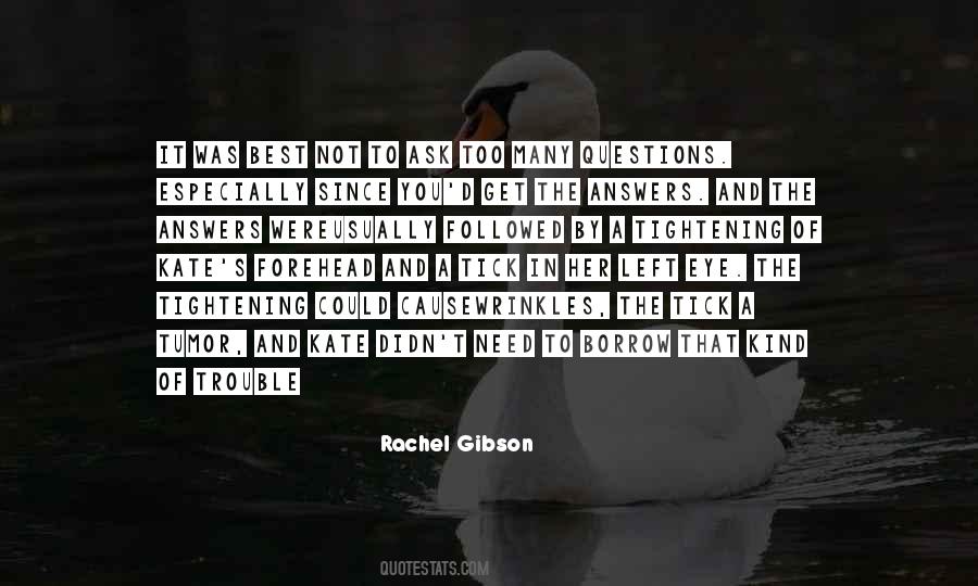 Quotes About Too Many Questions #1692566