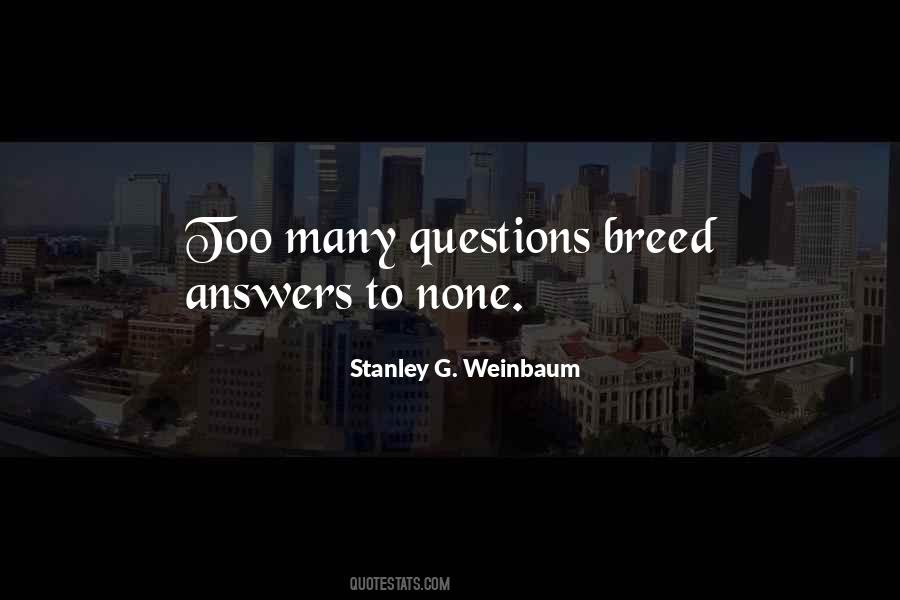 Quotes About Too Many Questions #359208
