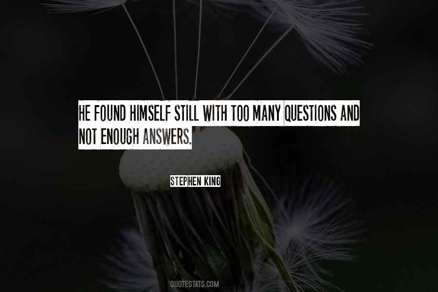 Quotes About Too Many Questions #688532