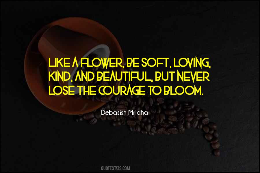 Bloom Like A Flower Quotes #1116348