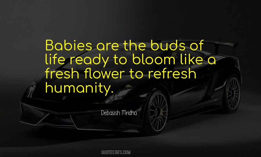 Bloom Like A Flower Quotes #1331928