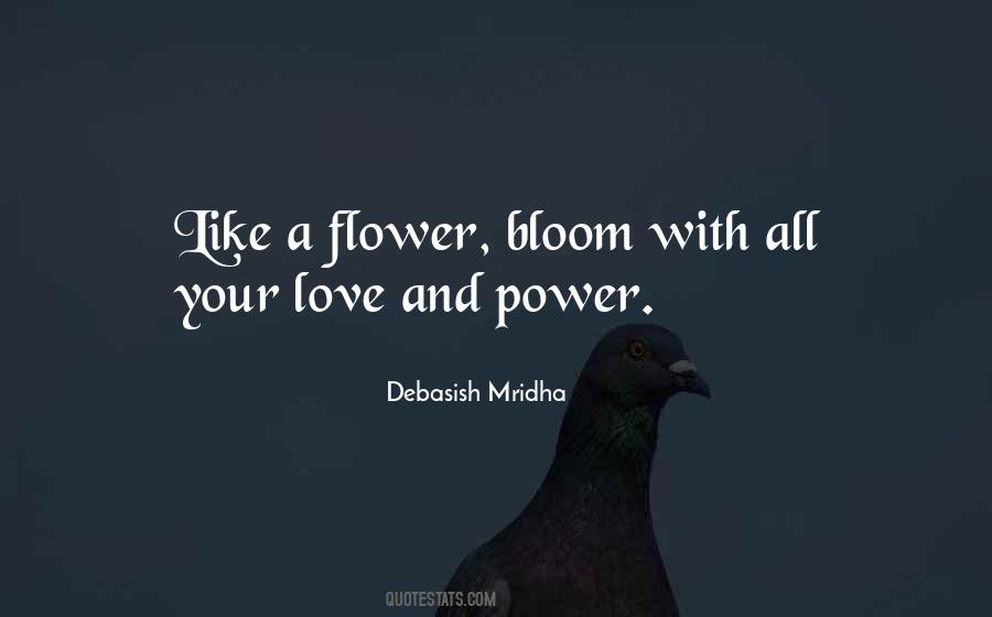 Bloom Like A Flower Quotes #1526221