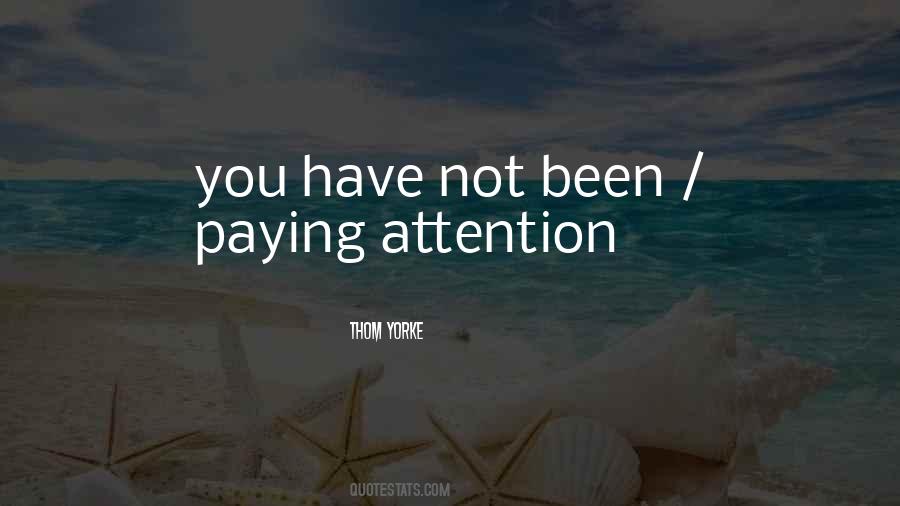 Quotes About Paying Attention #970992