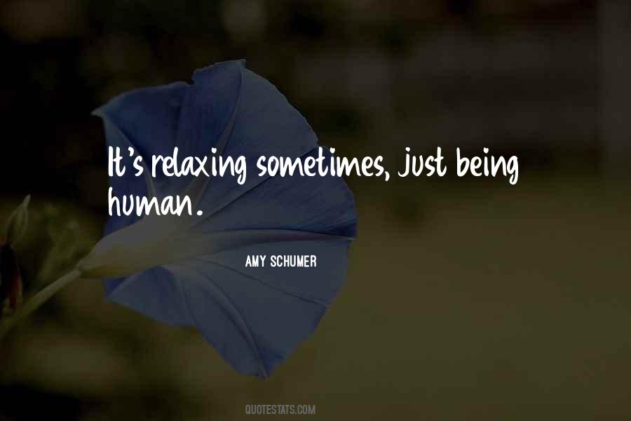 Quotes About Just Being Human #402426