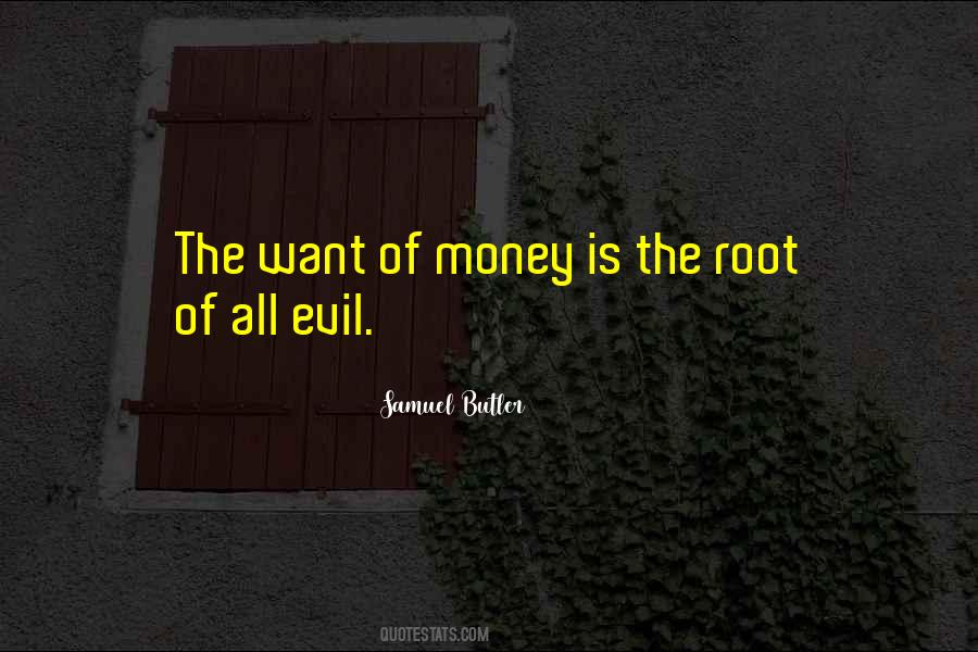 Money The Root Of All Evil Quotes #459815
