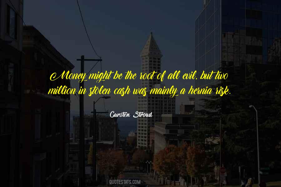 Money The Root Of All Evil Quotes #834171