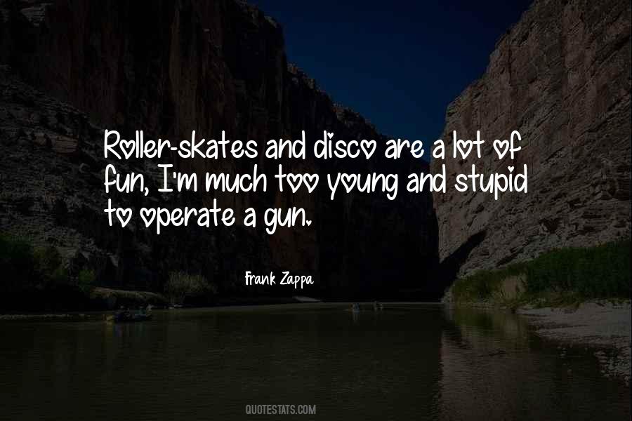 Quotes About Roller Skates #1324881