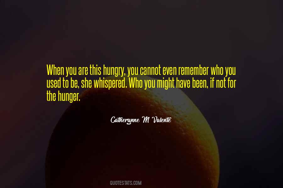 When You Are Hungry Quotes #881507