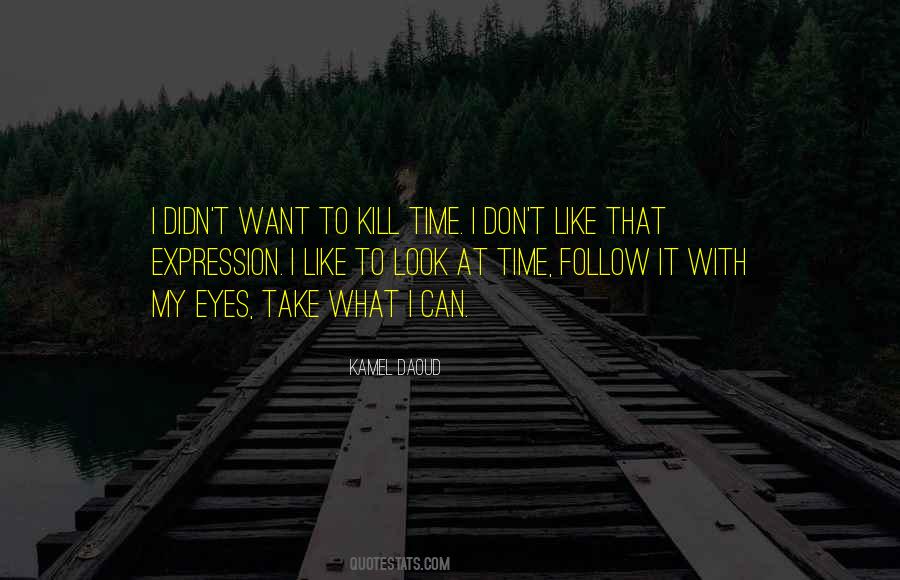 Kill Time Quotes #1007654