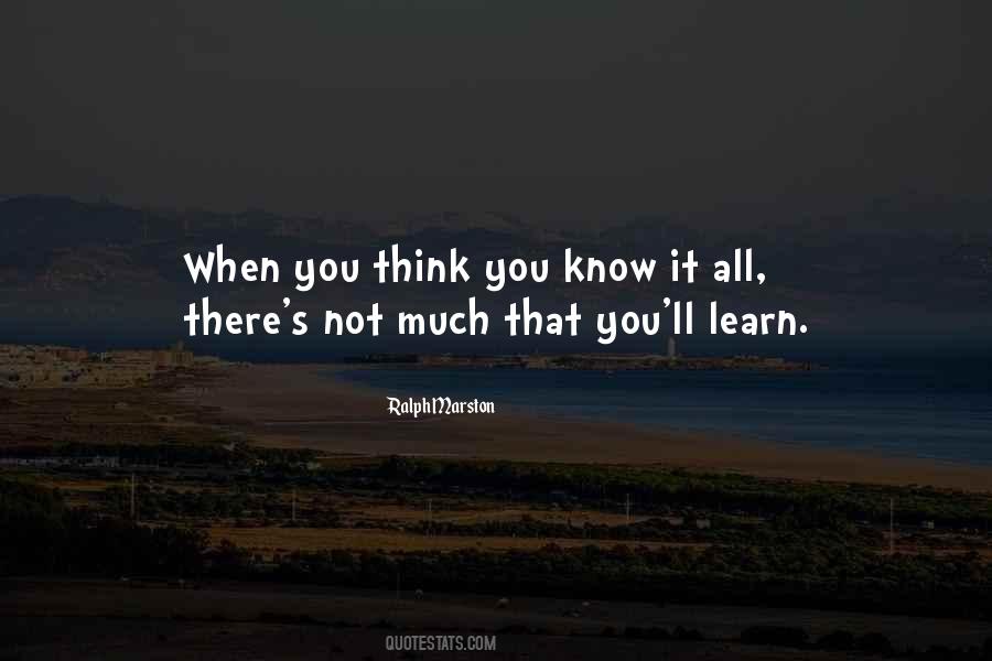 Quotes About Thinking You Know It All #301417