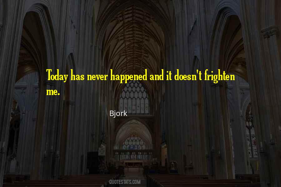 Happened Today Quotes #1250879