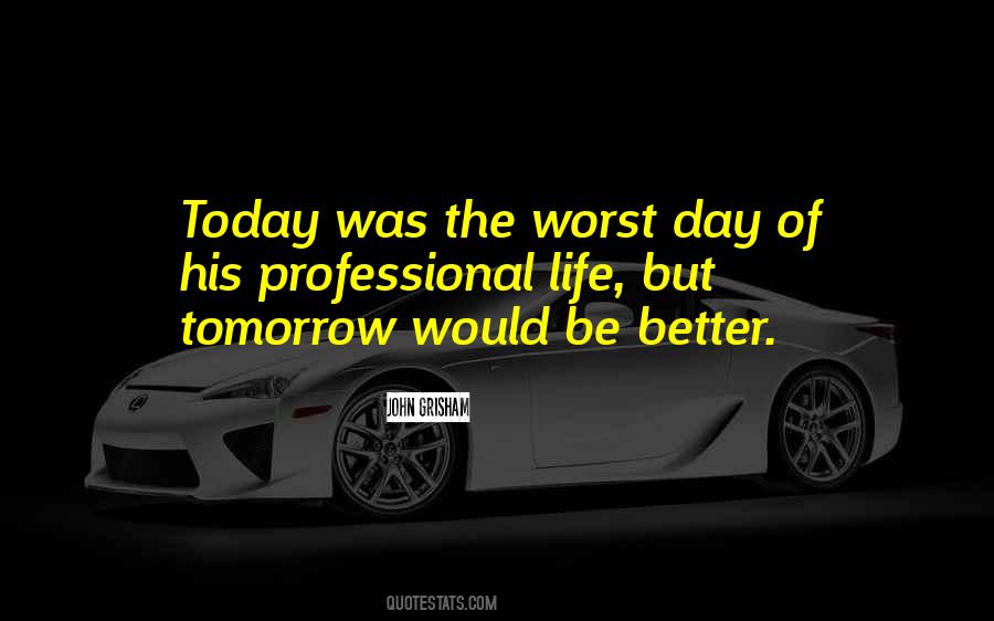 Quotes About The Worst Day #1756176