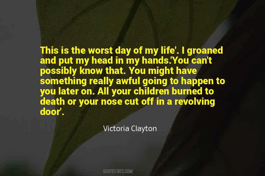 Quotes About The Worst Day #1792362