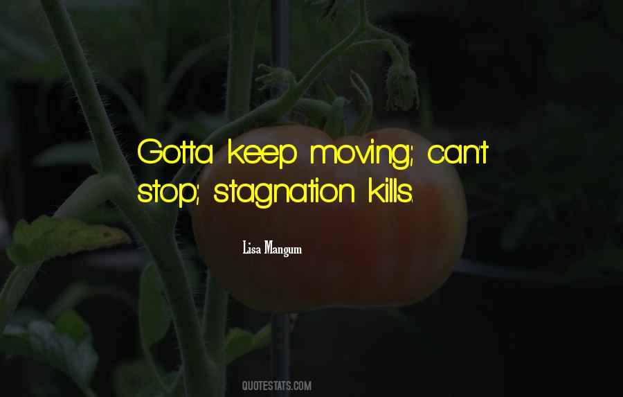 Gotta Keep Moving Quotes #16796