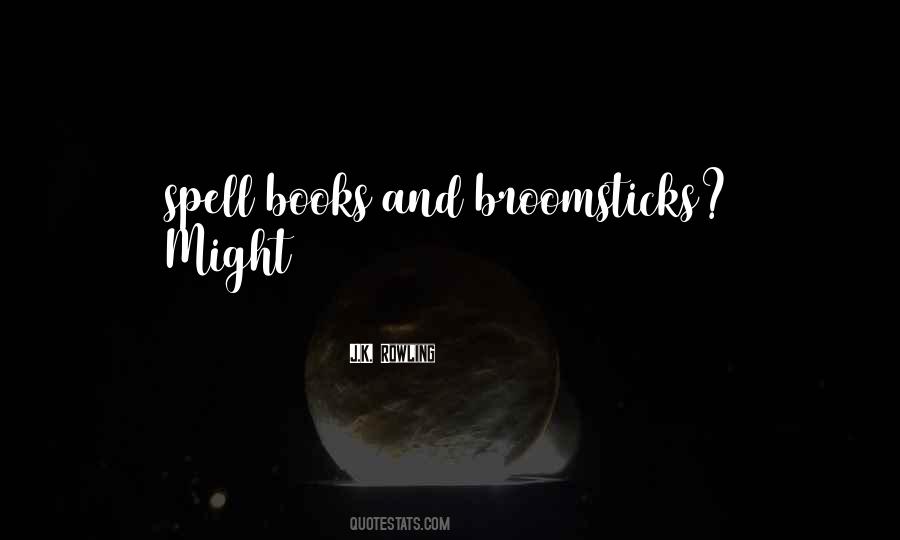 Quotes About Broomsticks #1802588