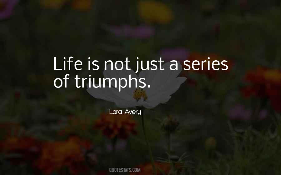 Quotes About Life's Triumphs #941825