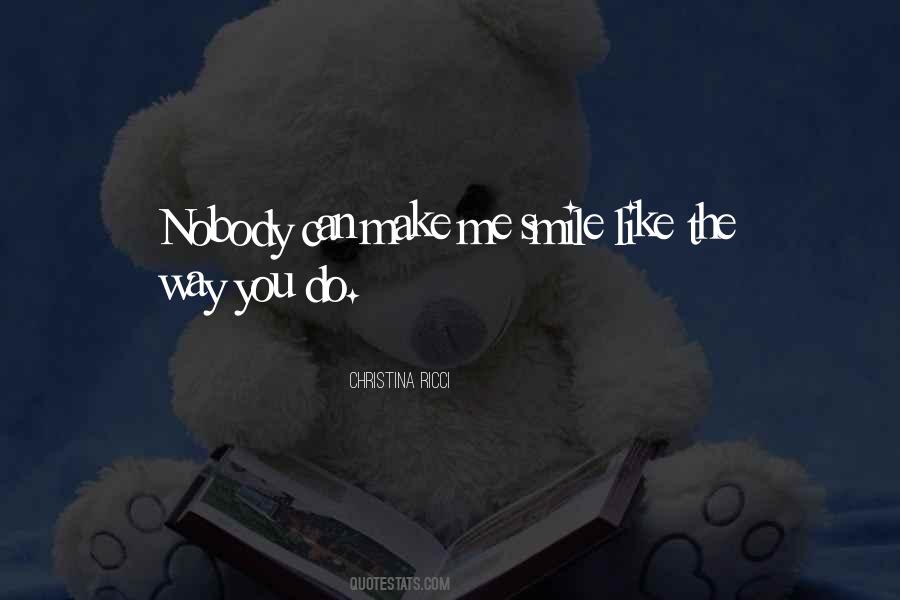 Quotes About You Make Me Smile #802595