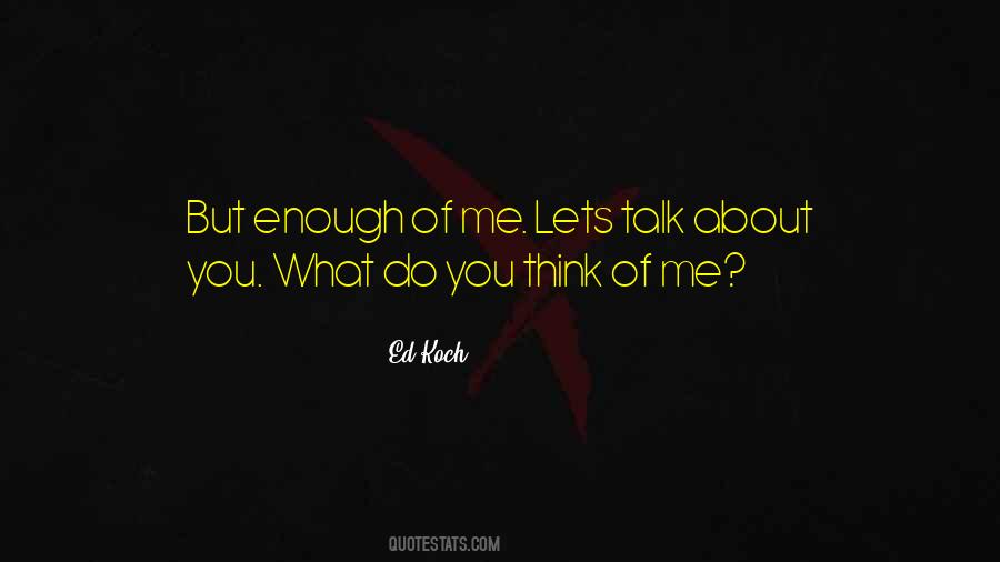 Quotes About Do You Think Of Me #65293