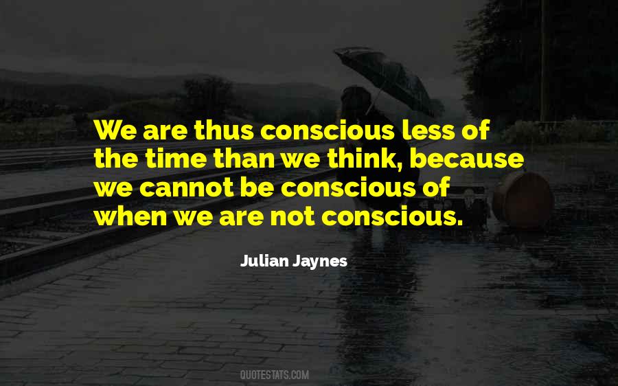 Be Conscious Quotes #1397565