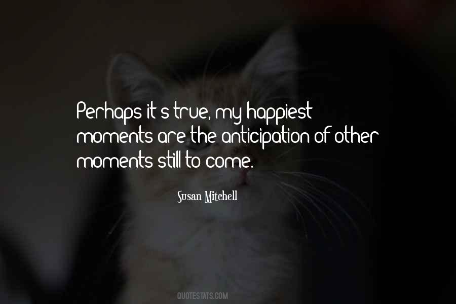 Quotes About The Happiest Moments #1417221